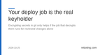 Your deploy job is the real keyholder